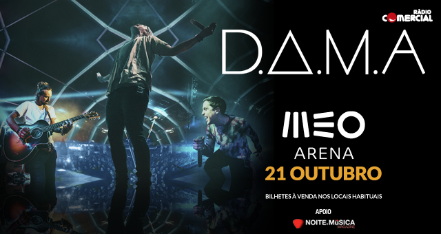 D.A.M.A na MEO Arena: ganha aqui o teu convite